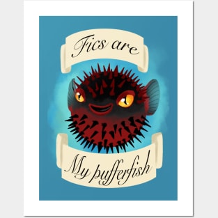 Fics are my pufferfish Posters and Art